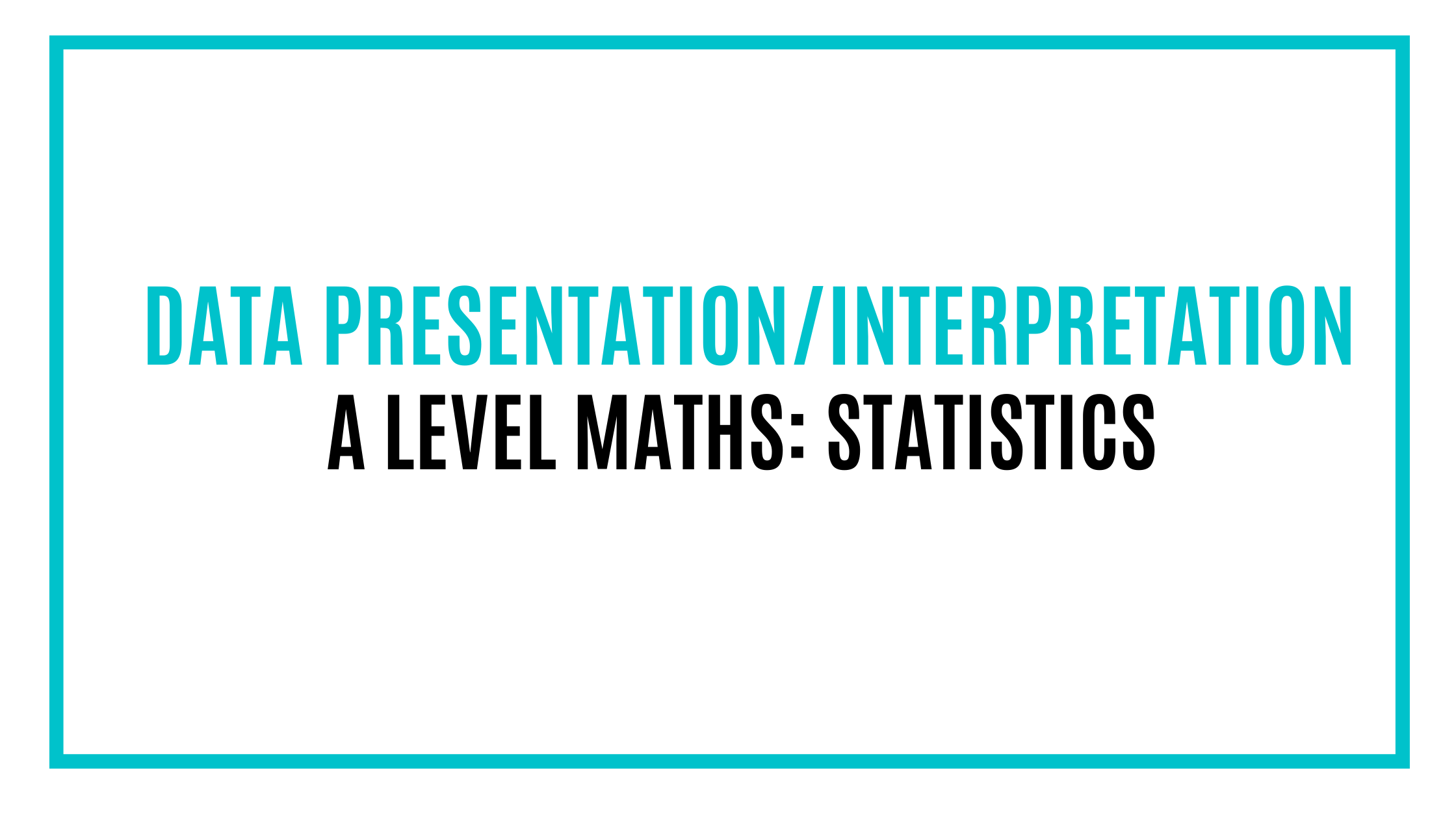 data presentation and interpretation a level maths